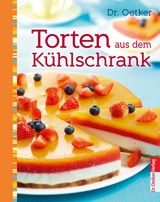 Torten aus dem Kühlschrank - Dr. Oetker