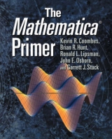 The Mathematica ® Primer - Coombes, Kevin R.; Hunt, Brian R.; Lipsman, Ronald L.; Osborn, John E.; Stuck, Garrett J.