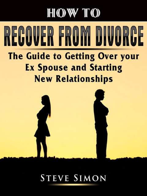 How to Recover from Divorce - Steve Simon