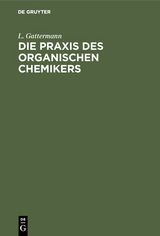 Die Praxis des organischen Chemikers - L. Gattermann