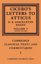 Cicero: Letters to Atticus: Volume 5, Books 11-13 - Cicero, Marcus Tullius; Shackleton-Bailey, D. R.