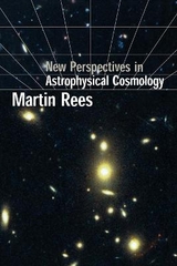 New Perspectives in Astrophysical Cosmology - Rees, Martin