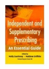 Independent and Supplementary Prescribing - Courtenay, Molly; Griffiths, Matt