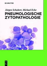 Pneumologische Zytopathologie - Jürgen Schubert, Michael Ecke