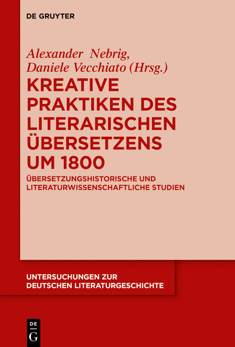 Kreative Praktiken des literarischen Übersetzens um 1800 - 