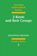 2-Knots and their Groups - Hillman, Jonathan