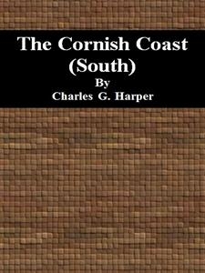 The Cornish Coast (South) - Charles G. Harper