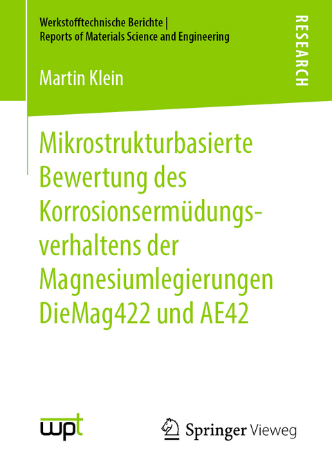 Mikrostrukturbasierte Bewertung des Korrosionsermüdungsverhaltens der Magnesiumlegierungen DieMag422 und AE42 - Martin Klein