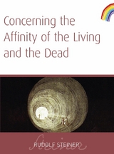 Concerning The Affinity of The Living And The Dead - Rudolf Steiner