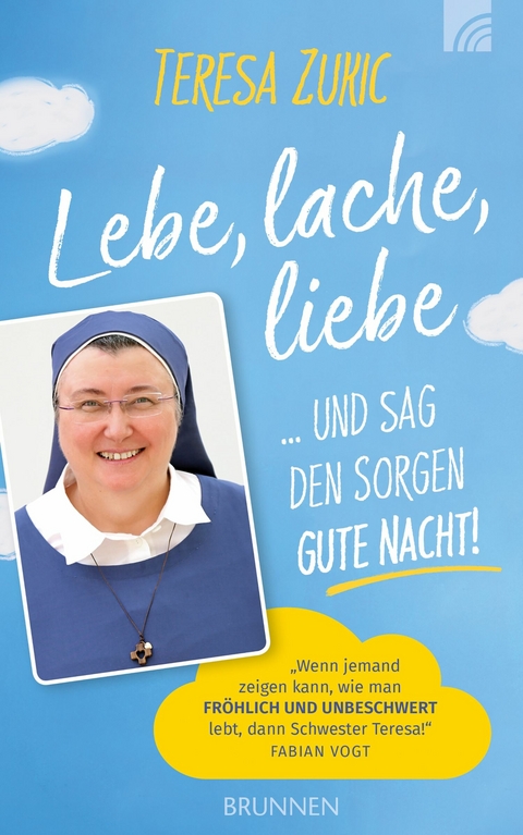 Lebe, lache, liebe  ... und sag den Sorgen Gute Nacht! - Teresa Zukic