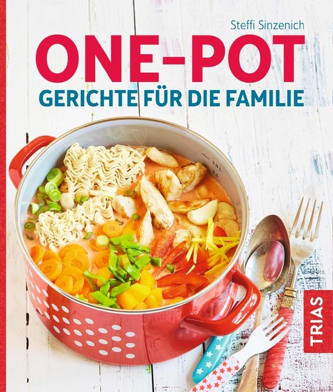 One-Pot - Gerichte für die Familie - Steffi Sinzenich