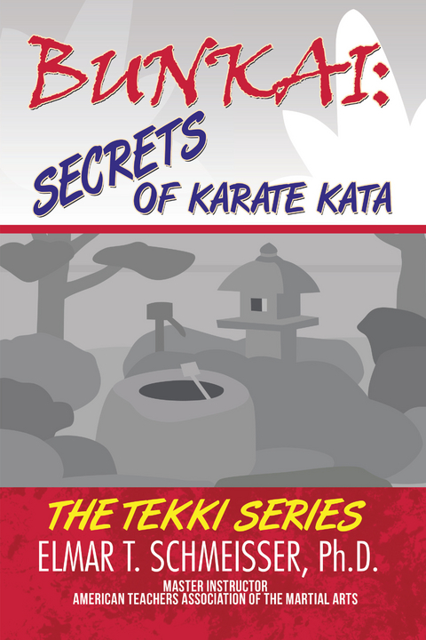 Bunkai: Secrets of Karate Kata - Elmar T. Schmeisser PhD