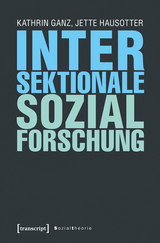 Intersektionale Sozialforschung - Kathrin Ganz, Jette Hausotter