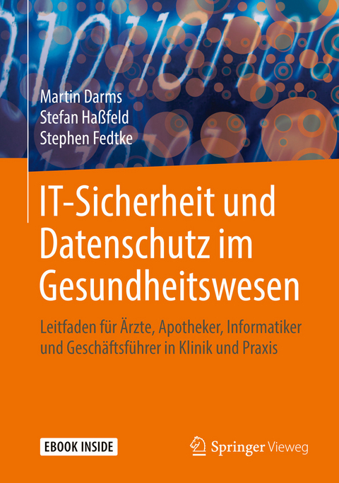 IT-Sicherheit und Datenschutz im Gesundheitswesen - Martin Darms, Stefan Haßfeld, Stephen Fedtke