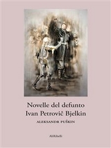 Novelle del defunto Ivan Petrovič Bjelkin - Aleksandr Puškin