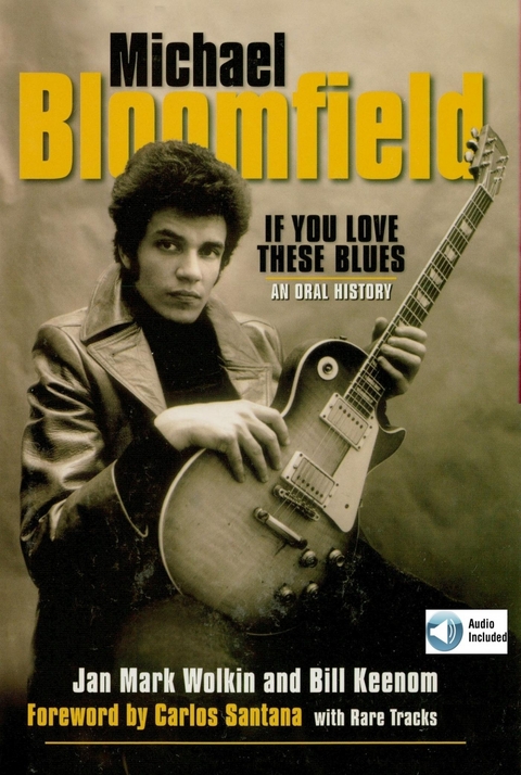 Michael Bloomfield: If You Love These Blues -  Jan Mark Wolkin