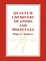 Quantum Chemistry of Atoms and Molecules - Matthews, Philip S. C.