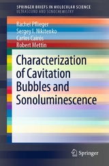 Characterization of Cavitation Bubbles and Sonoluminescence - Rachel Pflieger, Sergey I. Nikitenko, Carlos Cairós, Robert Mettin