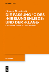 Die Fassung *C des ›Nibelungenlieds‹ und der ›Klage‹ - Florian M. Schmid