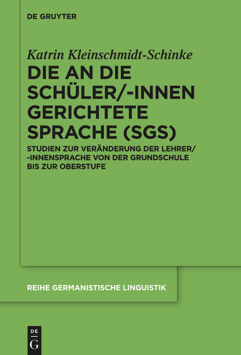 Die an die Schüler/-innen gerichtete Sprache (SgS) -  Katrin Kleinschmidt-Schinke