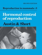 Reproduction in Mammals: Volume 3, Hormonal Control of Reproduction - Austin, Colin Russell; Short, Roger Valentine