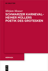 Schwarzer Karneval - Heiner Müllers Poetik des Grotesken - Mirjam Meuser