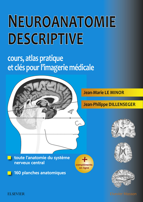 Neuroanatomie descriptive -  Jean-Philippe Dillenseger,  Jean Marie Le Minor