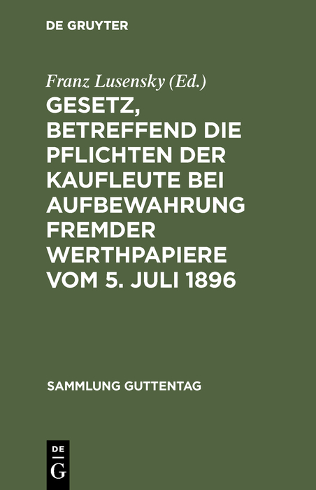 Gesetz, betreffend die Pflichten der Kaufleute bei Aufbewahrung fremder Werthpapiere vom 5. Juli 1896 - 