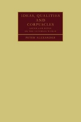 Ideas, Qualities and Corpuscles - Alexander, Peter