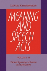 Meaning and Speech Acts: Volume 2, Formal Semantics of Success and Satisfaction - Vanderveken, Daniel