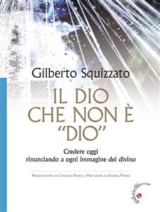 Il Dio che non è “Dio” - Gilberto Squizzato