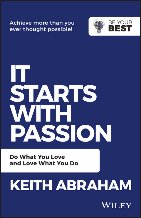 It Starts with Passion - Keith Abraham