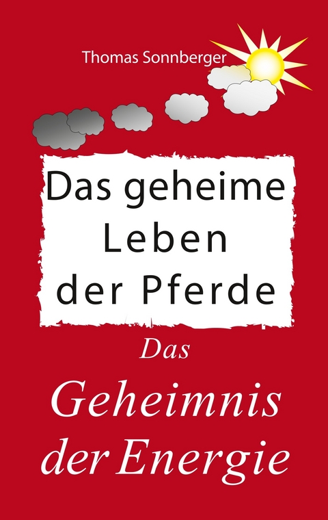 Das geheime Leben der Pferde -  Thomas Sonnberger