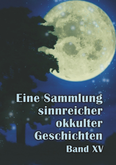 Eine Sammlung sinnreicher okkulter Geschichten -  Johannes H. von Hohenstätten