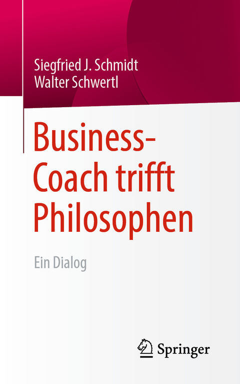 Business-Coach trifft Philosophen - Siegfried J. Schmidt, Walter Schwertl