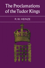 The Proclamations of the Tudor Kings - Heinze, R. W.