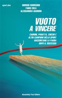 Vuoto a vincere - Giorgio Burreddu, Fabio Cola, Alessandra Giardini