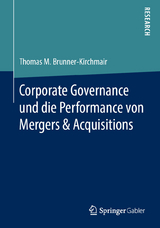 Corporate Governance und die Performance von Mergers & Acquisitions - Thomas M. Brunner-Kirchmair