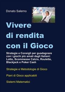 Vivere di rendita con il Gioco - Donato Salerno