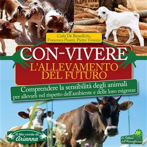 Con-Vivere. L'allevamento del futuro - Carla De Benedictis, Francesca Pisseri, Pietro Venezia