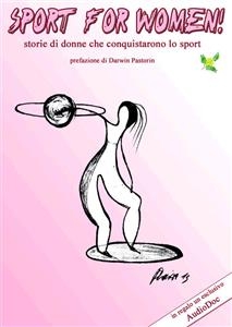 Sport for Women! -Storie di donne che conquistarono lo sport - Storie Di Sport