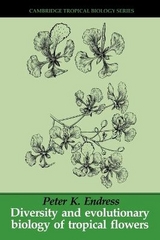 Diversity and Evolutionary Biology of Tropical Flowers - Endress, Peter K.