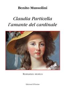 Claudia Particella l’amante del Cardinale - Benito Mussolini