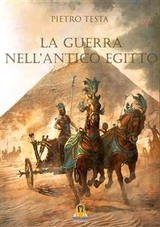 La Guerra nell'Antico Egitto - Pietro Testa