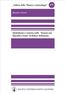 Simbolismo e retorica nelle Szenen aus Goethes Faust di Robert Schumann - Massimo Venuti