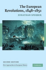 The European Revolutions, 1848–1851 - Sperber, Jonathan