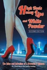 High Heels, Honey Lips and White Powder -  Dr. Rose Maria McCarthy Anding