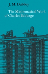 The Mathematical Work of Charles Babbage - Dubbey, J. M.