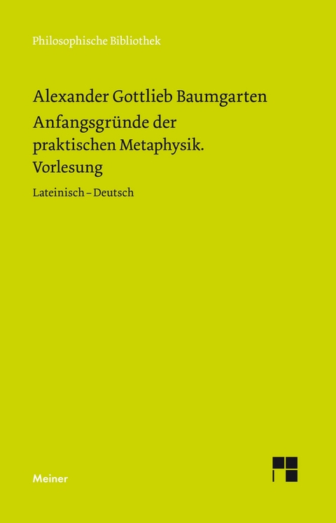 Anfangsgründe der praktischen Metaphysik -  Alexander Gottlieb Baumgarten