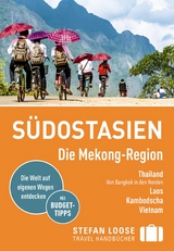 Stefan Loose Reiseführer E-Book Südostasien, Die Mekong Region - Renate Loose, Stefan Loose, Jan Düker, Volker Klinkmüller, Mischa Loose, Marion Meyers, Andrea Markand, Markus Markand